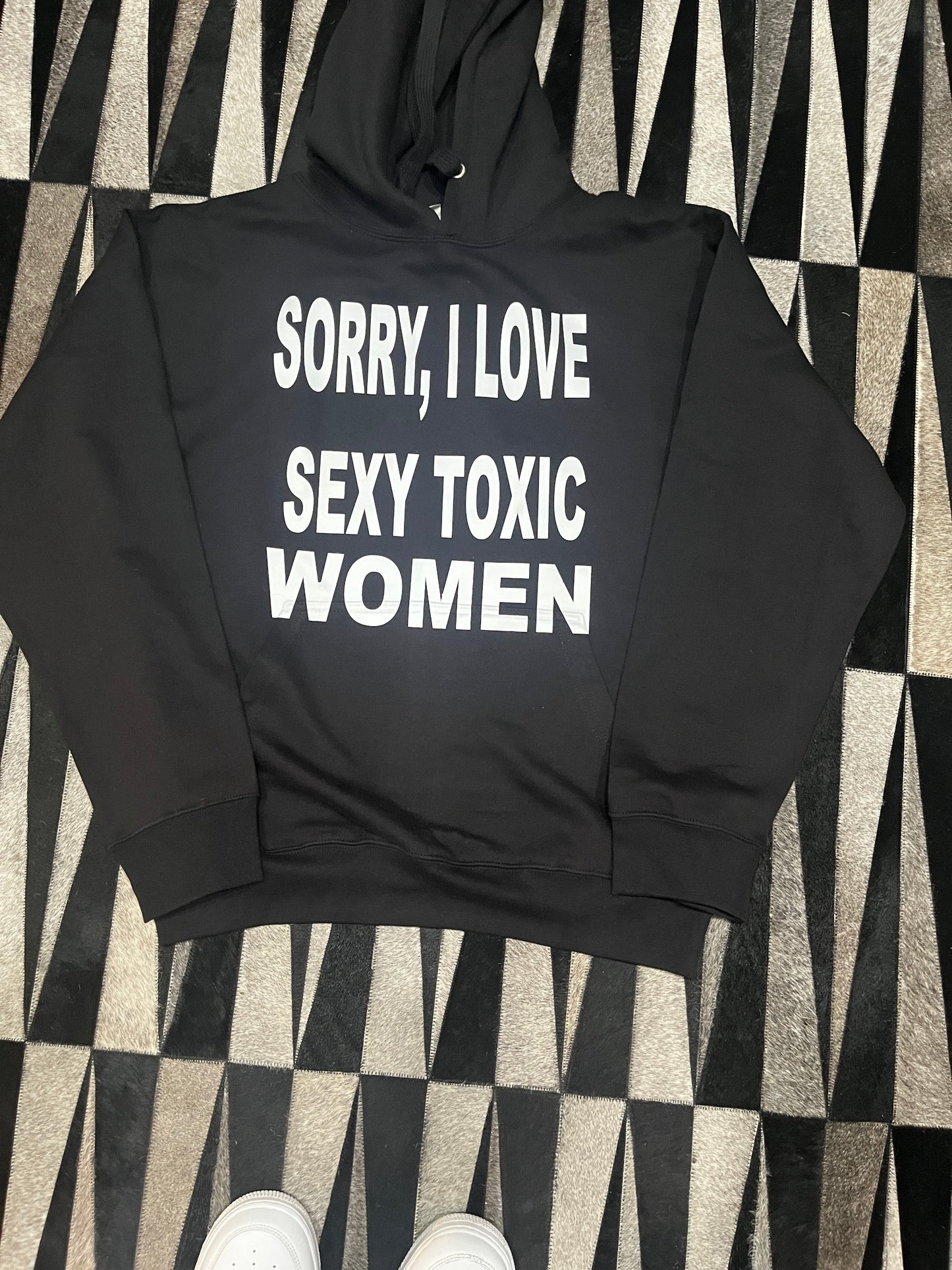SORRY I LOVE TOXIC SEXY WOMEN HOODIE